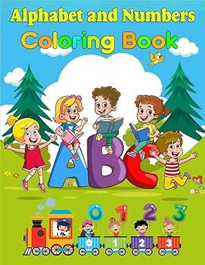 Alphabet and Number Coloring Book for Kids Ages 3+: Fun Learning Through Coloring: Master Letters and Numbers with 76 Engaging Pages! ("Learning English through coloring for the little ones.")