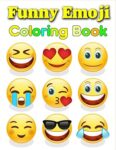 Funny Emoji Coloring Book: Over 50 Emojis to Color for Kids Aged 3-8
