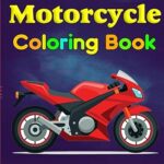 Motorcycle Coloring Book: 50 Motorcycles to Color: Fun Coloring Book for Kids Ages 4-10 ("Colorful Vehicles: A Series of 3 Coloring Books for Kids – Cars, Trucks, and Motorcycles")