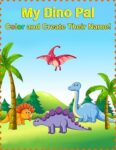 My Dino Pal: Color and Create Their Name!: Dinosaur Coloring Book for Kids – 50 Fascinating Dinosaur Designs to Color
