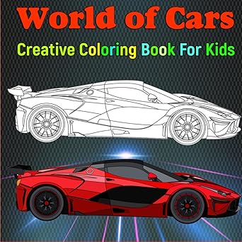 World of Cars: Creative Coloring Book For Kids ("Colorful Vehicles: A Series of 3 Coloring Books for Kids – Cars, Trucks, and Motorcycles")